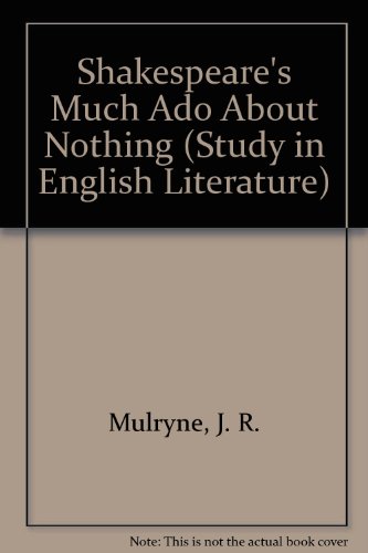 Shakespeare's "Much Ado About Nothing" (Study in English Literature) (9780713150827) by J R Mulryne