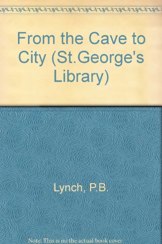 From the Cave to City (St.George's Library) (9780713152685) by P.B. Lynch