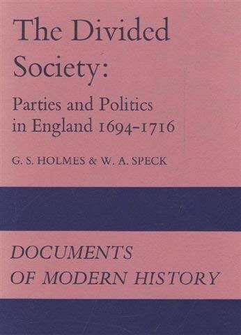 Imagen de archivo de The Divided Society: Parties and Politics in England 1694-1716. a la venta por Doss-Haus Books