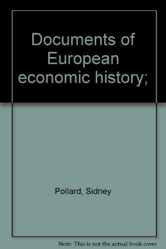 Documents of European Economic History, Volume 1: The Process of Industrialization 1750-1870