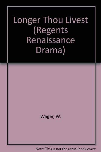 Beispielbild fr Longer Thou Livest (Regents Renaissance Drama) zum Verkauf von WorldofBooks