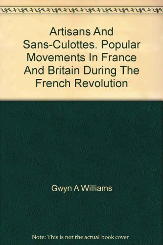 Stock image for Artisans and sans-culottes: popular movements in France and Britain during the French Revolution, (Foundations of modern history) for sale by Dave's Books