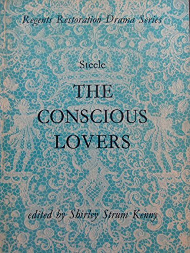 Stock image for The Conscious Lovers (Regents Restoration Drama S.) [Jun 01, 1968] Sir Richard Steele and Shirley Strum Kenny for sale by Devils in the Detail Ltd