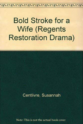 9780713154429: Bold Stroke for a Wife (Regents Restoration Drama S.)