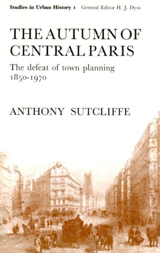 The Autumn of Central Paris: The Defeat of Town Planning 1850-1970