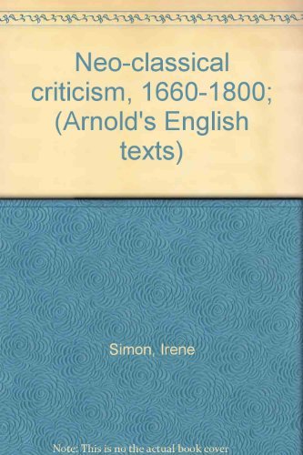 Imagen de archivo de Neo-Classical Criticism, 1660-1800. [Arnold's English Texts] a la venta por G. & J. CHESTERS
