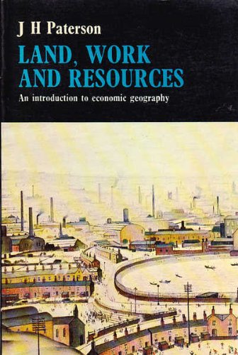 Stock image for Land, Work and Resources: An Introduction to Economic Geography for sale by G. & J. CHESTERS