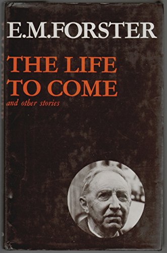 9780713156515: "The Life to Come and Other Stories: Vol 8 (Abinger Edition of E.M. Forster S.)