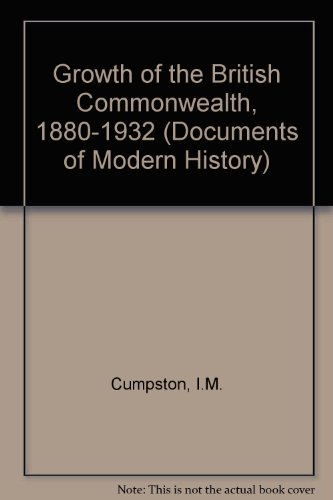 Stock image for The growth of the British Commonwealth, 1880-1932; (Documents of modern history) for sale by Midtown Scholar Bookstore
