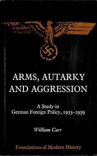 Beispielbild fr Arms, Autarky and Aggression: Study in German Foreign Policy, 1933-39 (Foundations of Modern History) zum Verkauf von WorldofBooks