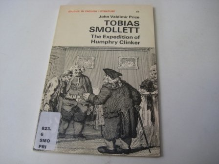 Tobias Smollett-"The expedition of Humphry Clinker" (Studies in English literature, no. 51) (9780713157109) by Price, John Valdimir