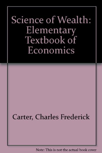 Beispielbild fr The Science of Wealth : An Elementary Textbook of Economics zum Verkauf von Better World Books