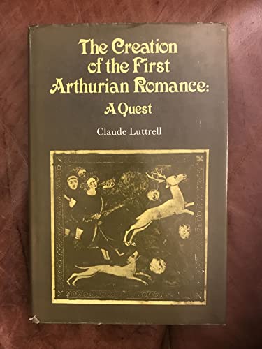 Stock image for The Creation of the First Arthurian Romance: A Quest for sale by BASEMENT BOOKS