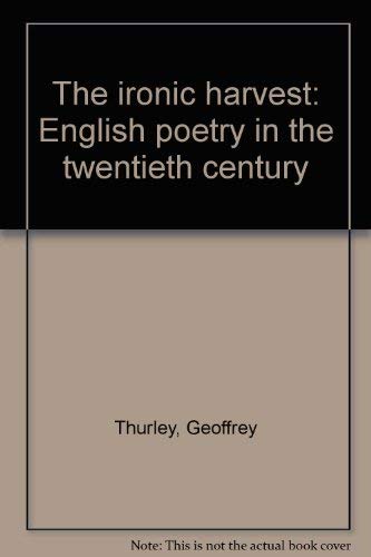 Beispielbild fr Ironic Harvest: English Poetry in the Twentieth Century zum Verkauf von Ammareal