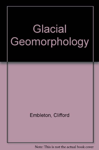 9780713157918: Glacial geomorphology (Their Glacial and periglacial geomorphology ; v. 1)