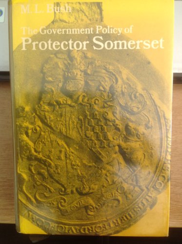 Stock image for The Government Policy of Protector Somerset for sale by Better World Books