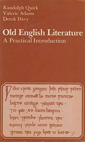 Old English Literature: A Practical Introduction (9780713158083) by Quirk, Randolph, Valerie Adams, Derek Davy.