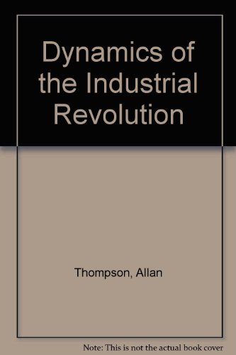 Dynamics of the Industrial Revolution (9780713158410) by Allan. Thompson