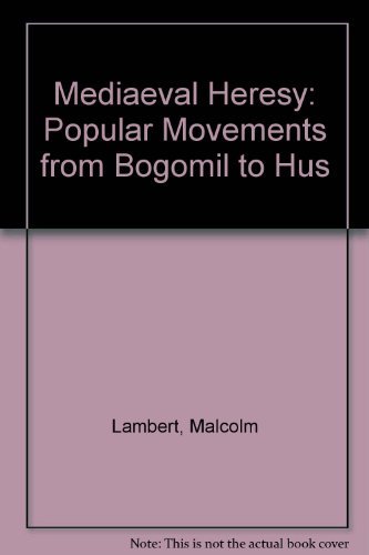 Medieval Heresy - Popular Movements From Bogomil To Hus