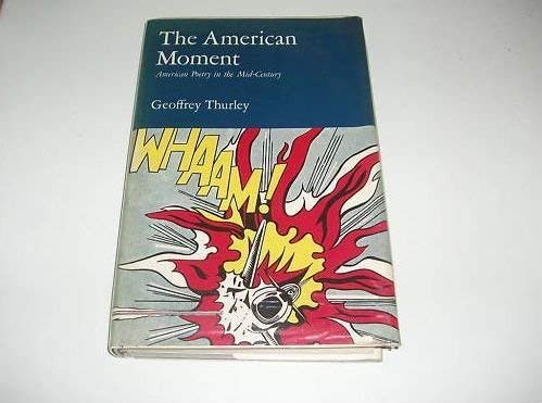 Beispielbild fr The American Moment : American Poetry in the Mid-Century zum Verkauf von Better World Books