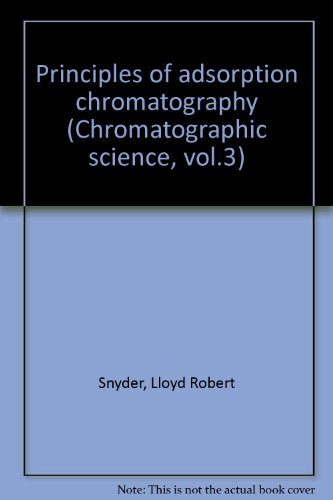 9780713160659: Principles of adsorption chromatography (Chromatographic science, vol.3)