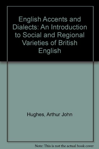 Imagen de archivo de English Accents and Dialects : An Introduction to Social and Regional Varieties of British English a la venta por Better World Books Ltd