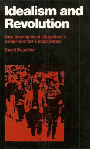 Imagen de archivo de Idealism and Revolution : New Ideologies of Liberation in Britain and the United States a la venta por Better World Books Ltd