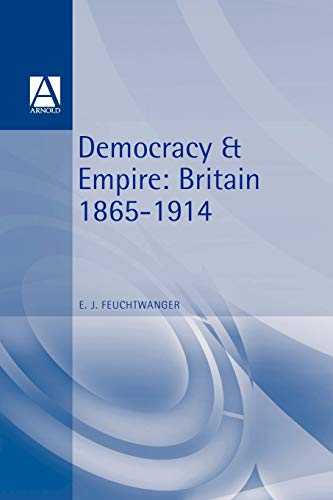 Beispielbild fr Democracy and Empire: Britain, 1865-1914 (The New History of England series) zum Verkauf von WorldofBooks