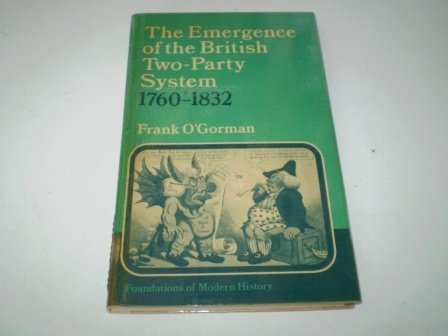 Beispielbild fr The Emergence of the British Two-party System, 1760-1832 (Foundations of modern history) zum Verkauf von WorldofBooks