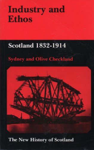 Stock image for Industry and Ethos: Scotland, 1832-1914 (The New History of Scotland Series) for sale by WorldofBooks