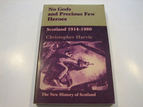 Stock image for No Gods and Precious Few Heroes: Scotland, 1914-80 (The New History of Scotland Series) for sale by WorldofBooks