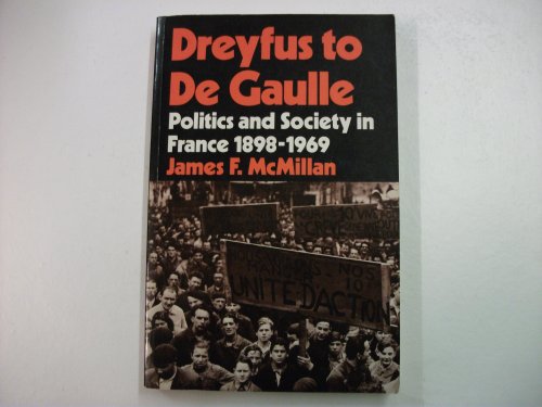 Stock image for Dreyfus to De Gaulle: Politics and Society in France, 1898-1969 for sale by WorldofBooks