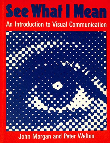 9780713164664: See What I Mean: Introduction to Visual Communication