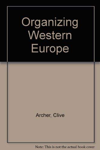 Imagen de archivo de Organizing Western Europe a la venta por SecondSale