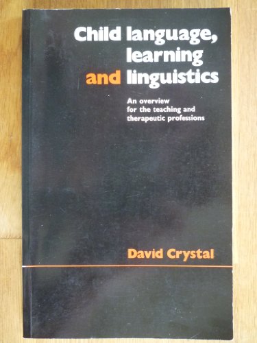 9780713164923: Child Language, Learning and Linguistics: An Overview for the Teaching and Therapeutic Professions