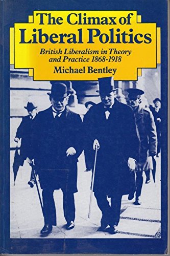 Beispielbild fr The Climax of Liberal Politics, 1868-1916: British Liberalism in Theory and Practice zum Verkauf von WorldofBooks