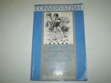 Beispielbild fr Conservatism and the Conservative Party in Nineteenth-century Britain zum Verkauf von WorldofBooks