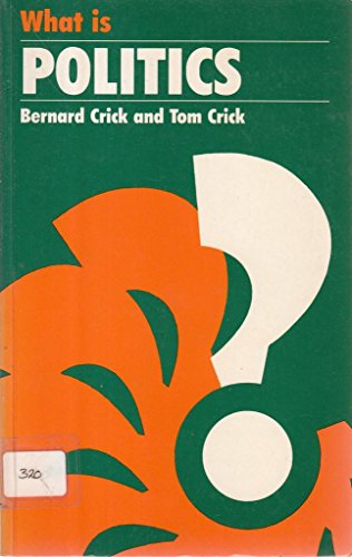 What is politics? (9780713165043) by Bernard Crick