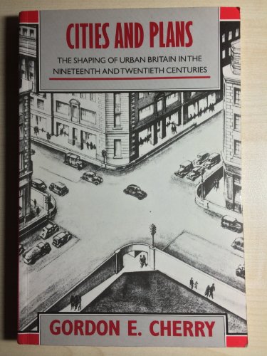 Stock image for Cities and Plans: Shaping of Urban Britain in the Nineteenth and Twentieth Centuries for sale by Aynam Book Disposals (ABD)