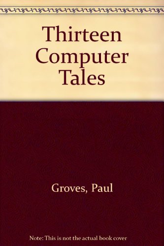 13 Computer Tales (9780713174618) by Groves, P.; Griffin, John; Grimshaw, Nigel