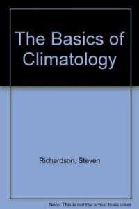 The Basics of Climatology (9780713174755) by Steven Richardson