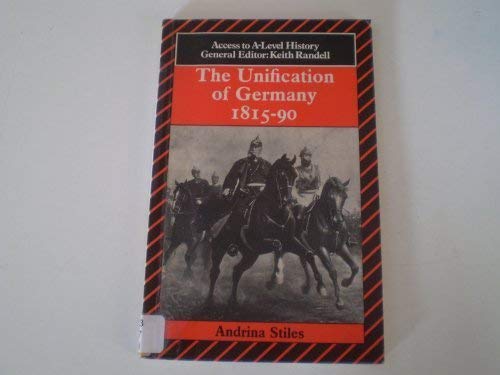 Stock image for The Unification of Germany, 1815-90 (Access to A-Level History S.) for sale by WorldofBooks