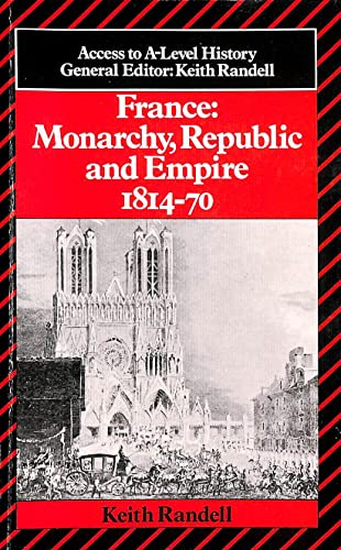 Beispielbild fr France: Monarchy, Republic and Empire, 1814-70 (Access to A-Level History S.) zum Verkauf von WorldofBooks