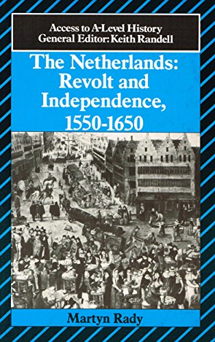 9780713176292: The Netherlands: Revolt and Independence, 1550-1660 (Access to A-Level History S.)