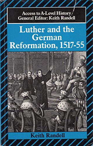 Stock image for Luther and the German Reformation, 1517-55 (Access to A-Level History) for sale by AwesomeBooks