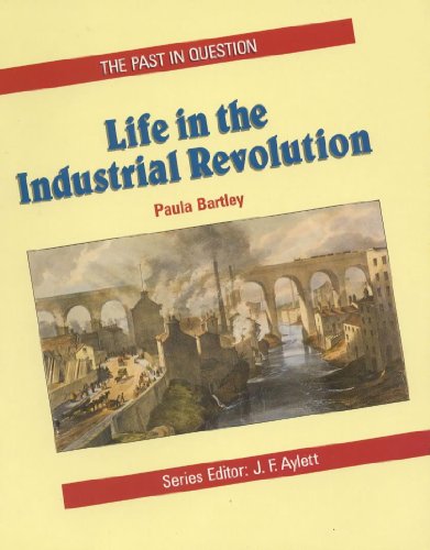 Stock image for The Past in Question: Life in the Industrial Revolution for sale by AwesomeBooks