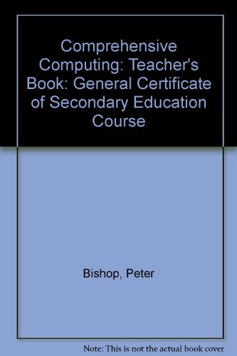 Comprehensive Computing: the GCSE Course: Teacher's Book (9780713177541) by Bishop, P.