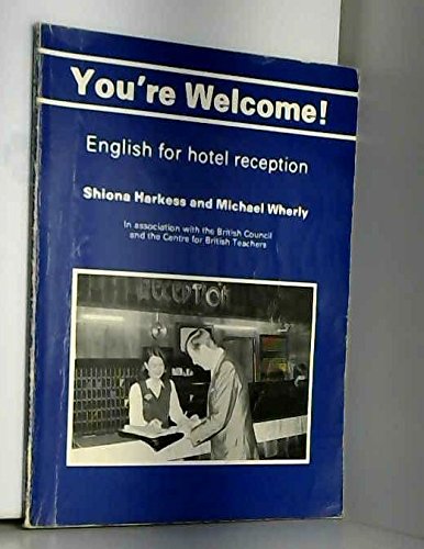 You're Welcome!: Student's Book: English for Hotel Reception (9780713181319) by Harkess, S.; Wherly, M.