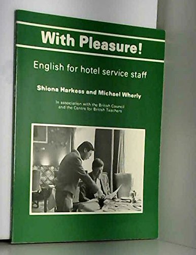With Pleasure!: Student's Book: English for Hotel Service Staff (9780713181357) by Harkess, S.; Wherly, M.
