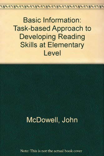 Basic Information: A Task-based Approach to Developing Reading Skills at Elementary Level (9780713181555) by McDowell, J.; Rich, Pat; James, Peter